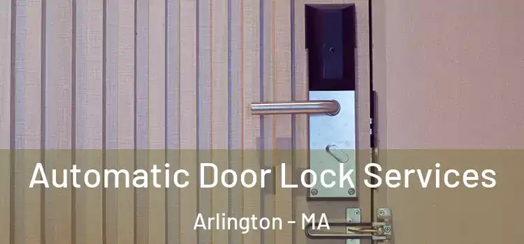 Automatic Door Lock Services Arlington - MA
