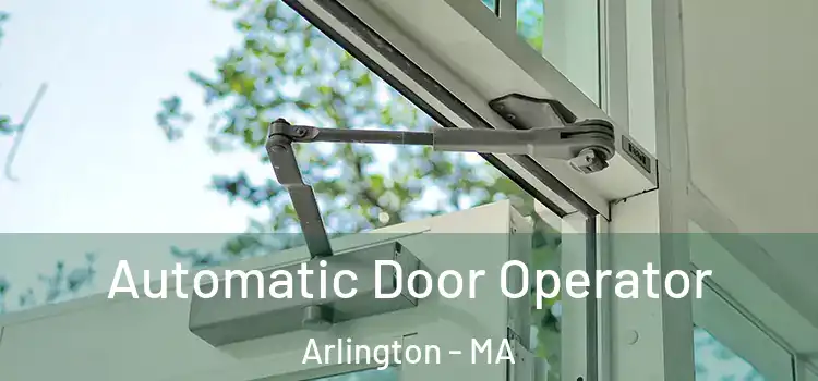 Automatic Door Operator Arlington - MA