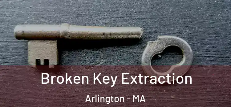  Broken Key Extraction Arlington - MA