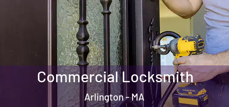 Commercial Locksmith Arlington - MA