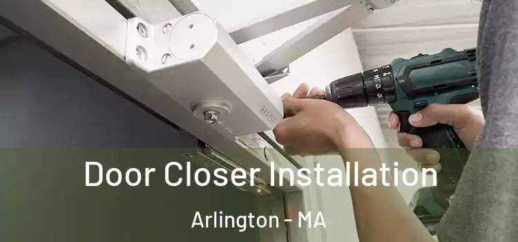 Door Closer Installation Arlington - MA