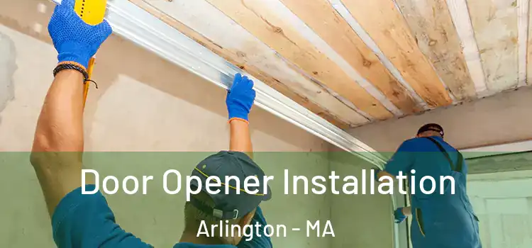 Door Opener Installation Arlington - MA