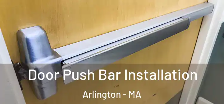 Door Push Bar Installation Arlington - MA