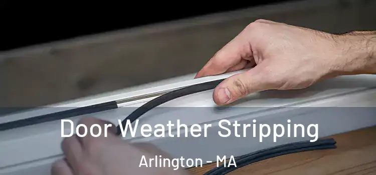 Door Weather Stripping Arlington - MA