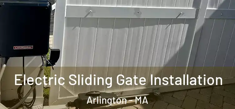 Electric Sliding Gate Installation Arlington - MA