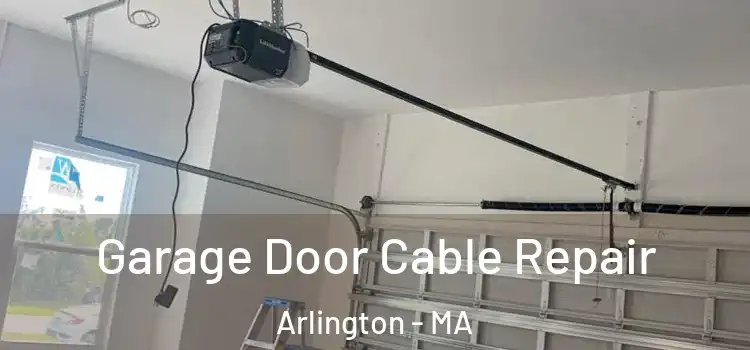  Garage Door Cable Repair Arlington - MA