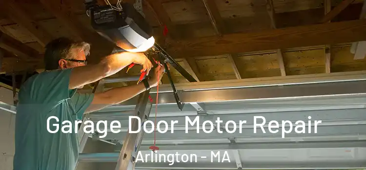  Garage Door Motor Repair Arlington - MA