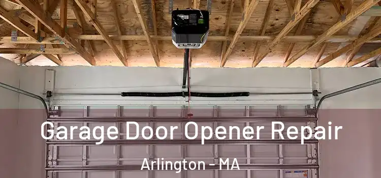  Garage Door Opener Repair Arlington - MA