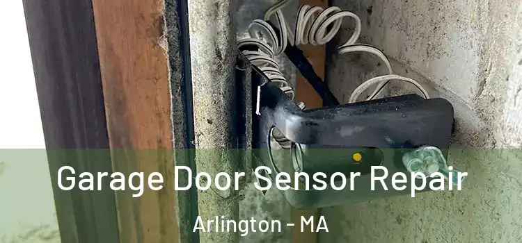Garage Door Sensor Repair Arlington - MA