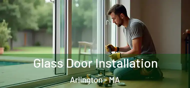 Glass Door Installation Arlington - MA