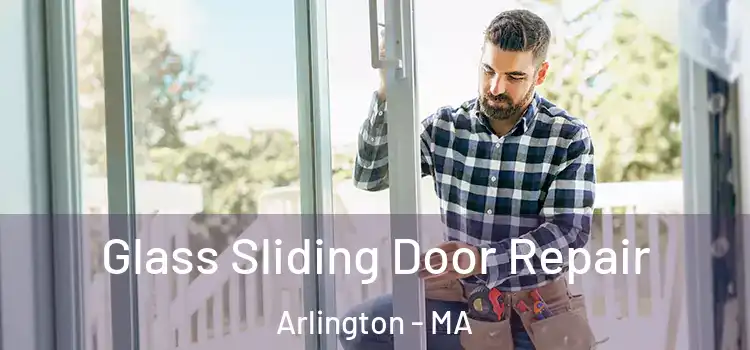 Glass Sliding Door Repair Arlington - MA