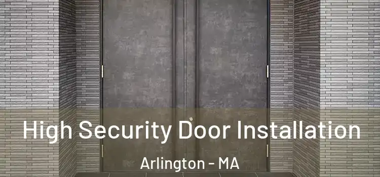 High Security Door Installation Arlington - MA