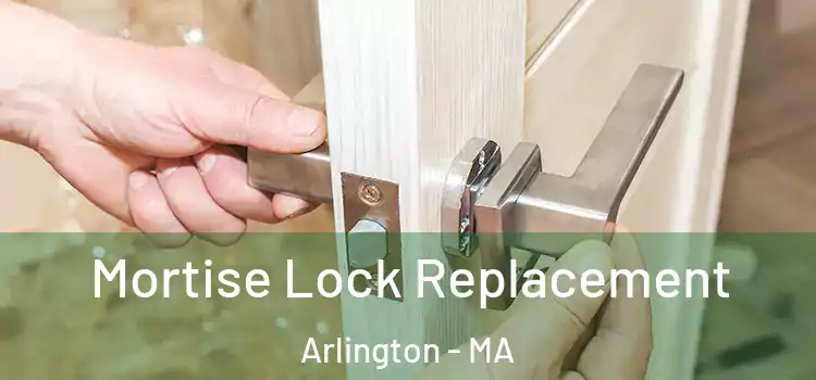 Mortise Lock Replacement Arlington - MA