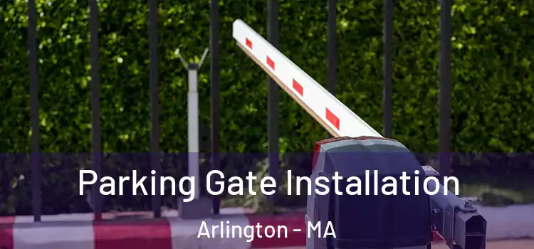 Parking Gate Installation Arlington - MA