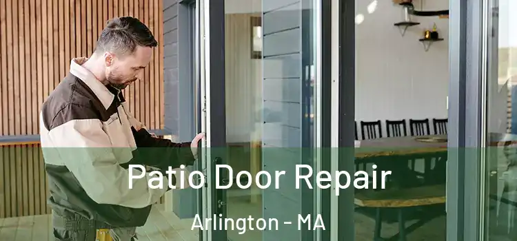  Patio Door Repair Arlington - MA