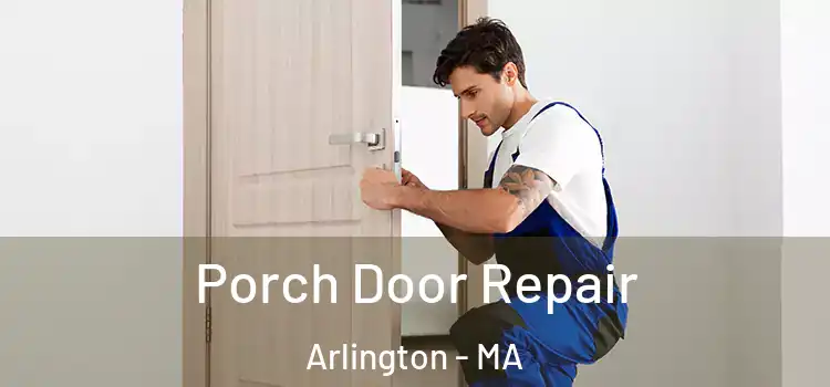  Porch Door Repair Arlington - MA