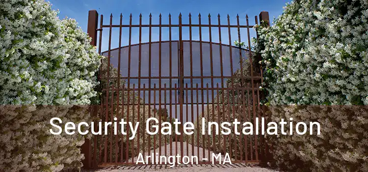 Security Gate Installation Arlington - MA