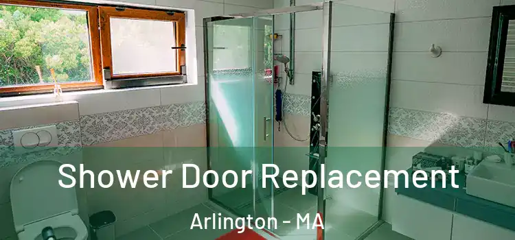 Shower Door Replacement Arlington - MA