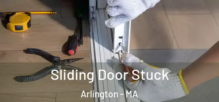 Sliding Door Stuck Arlington - MA